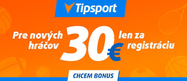 Kliknite TU a získajte €30 za registráciu v Tipsporte!